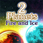 2 Planets: Fire and Ice