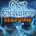 Ghost Encounters: Deadwood