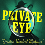 Private Eye: Greatest Unsolved Mysteries
